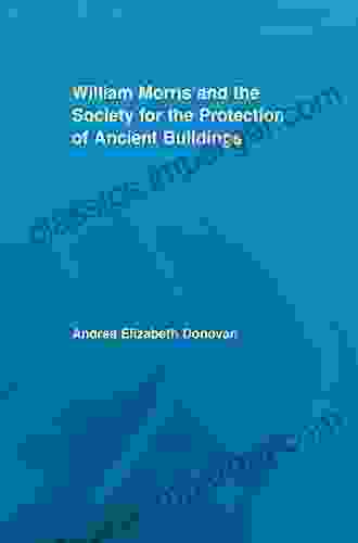 William Morris And The Society For The Protection Of Ancient Buildings (Literary Criticism And Cultural Theory)