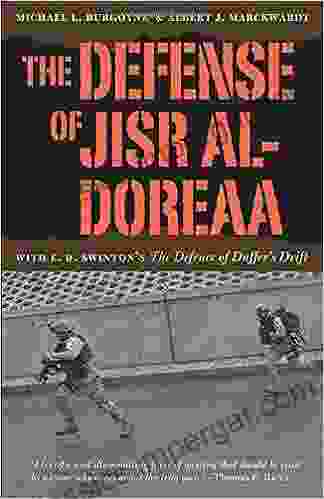 The Defense Of Jisr Al Doreaa: With E D Swinton S The Defence Of Duffer S Drift