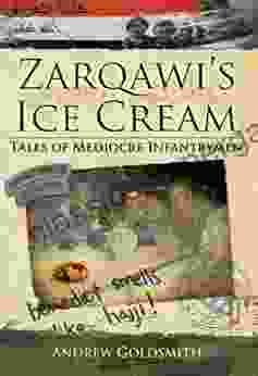 Zarqawi S Ice Cream: Tales Of Mediocre Infantrymen